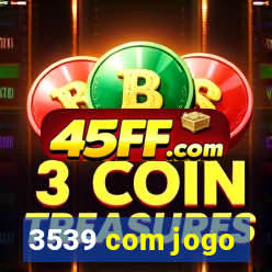 3539 com jogo